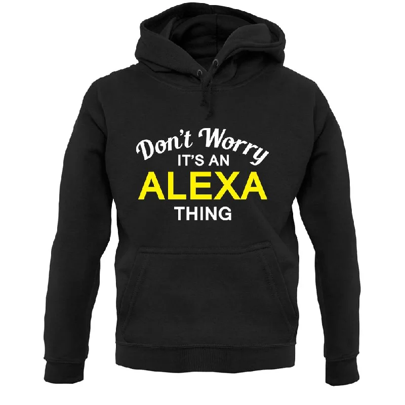 Don't Worry It's an ALEXA Thing! Unisex Hoodie Hoodie with Hem Applique Textured Unique Don't Worry It's an ALEXA Thing! Unisex Hoodie Hoodie with Hem Applique Textured Unique